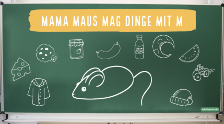 Einführung und Erarbeitung des M Mama Maus mag Dinge mit M