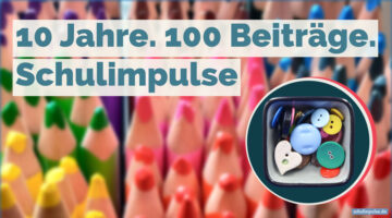 Zehn Jahre Schulimpulse: Ein Beitrag führte zum nächsten. 100 Beiträge später.